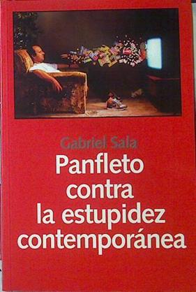 Panfleto contra la estupidez contemporánea | 120756 | Sala Calvet, Gabriel