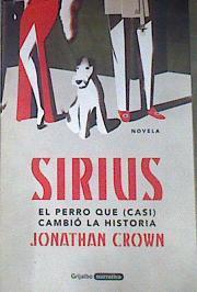 Sirius : El perro que (casi) cambió la historia | 172414 | Crown, Jonathan