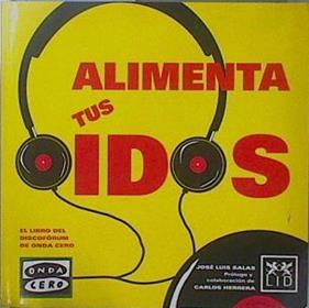 Alimenta tus oídos.El libro del Discofórum de Onda Cero | 151459 | Salas Portero, José Luis/Carlos Herrera, Con prólogo y capítulos especiales de