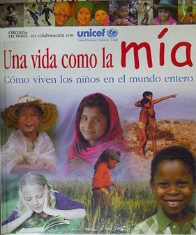 Una vida como la mía . Como viven los niños en el mundo entero | 125435 | Unicef