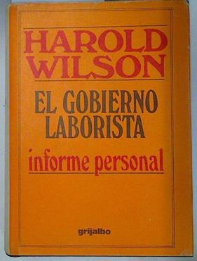 El Gobierno Laborista. Informe personal (1964-1970) | 131485 | Wilson, Harold