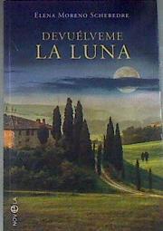 Devuélveme la luna | 178969 | Moreno Scheredre, Elena (1953-)
