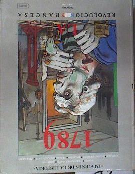 Mil setecientos ochenta y nueve, la Revolución francesa | 173961 | Fuente, Víctor de la/Zentner, Hale/Blanc Dumont, Andreas/Baudoin, Pellejero/et al