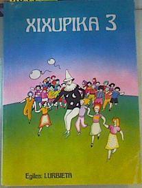 Xixupika 3. Aurkibide Orokorra | 164180 | Urbieta Beristain, Imanol/Ilustrador M. Leoz/Federación de Ikastolas (Guipúzcoa)