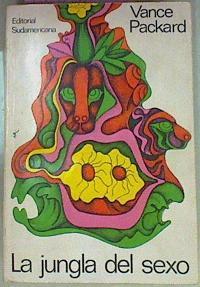 La Jungla Del Sexo. La crisis contemporánea de las relaciones masculino-femeninas | 56122 | Packard Vance