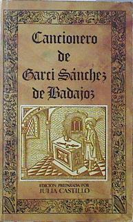 Cancionero de Garci Sanchez de Badajoz | 120767 | Julia Castillo, Edición preparada por