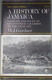 The History of Jamaica From its Discovery by Christopher Columbus to the Year 1872 | 180166 | William James Gardner