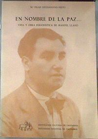 En nombre de la paz Vida y obra periodística de Manuel Llano | 170073 | Diezhandino Nieto, María Pilar