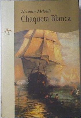 Chaqueta Blanca o El mundo en un buque de guerra | 123572 | Melville, Herman/Prada, José Manuel de