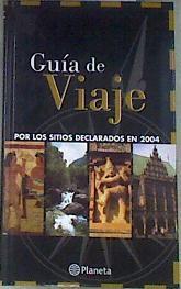 Guía de viaje por los sitios declarados en 2004 | 169465 | VVAA