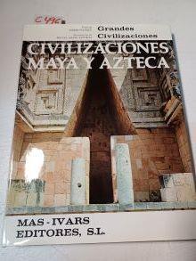 Grandes Civilizaciones. Civilización Maya y Azteca | 100496 | Pierre Ivanoff/Miguel Angel Asturias ( Presentación)