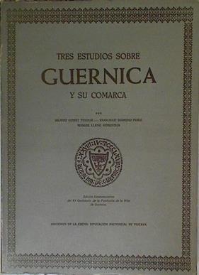 Tres estudios sobre Guernica y su comarca | 125092 | Gomez Tejedor, Jacinto/Sesmero Perez, Francisco/LLano Gorostiza, Manuel