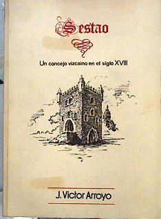 Sestao Un concejo vizcaino en el siglo XVIII 1695 -1807 | 143623 | J Victor Arroyo