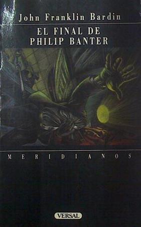 El Final de Philip Banter | 118282 | Bardin, John Franklin