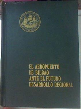 El Aeropuerto De Bilbao Ante El Futuro Desarrollo Regional | 56671 | Dorao Lanzagorta (Dir)