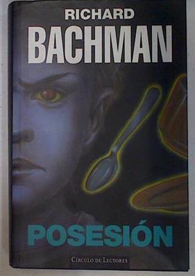 Posesión | 111329 | King, Stephen/pseudonimo, rICHARD bACHMAN