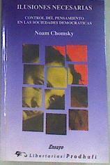 Ilusiones necesarias: control de pensamiento en las sociedades democráticas | 168817 | Chomsky, Noam