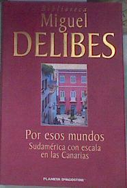 Por esos mundos: Sudámerica con escala en Las Canarias | 179531 | Delibes, Miguel