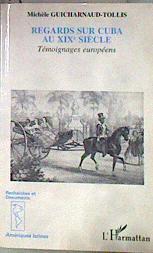 Regards sur Cuba au XIXe siècle. Témoignages européens | 184323 | Guicharnaud-Tollis, Michèle
