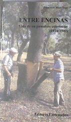 Entre encinas vida de un jornalero extremeño 1916 -1949 | 179366 | Mesa Vega, Francisco