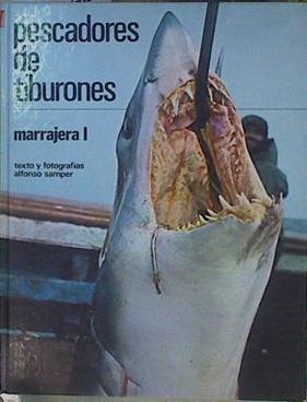 Pescadores de tiburones. Marrajera I | 152808 | Alfonso Samper (Texto y fotografías )