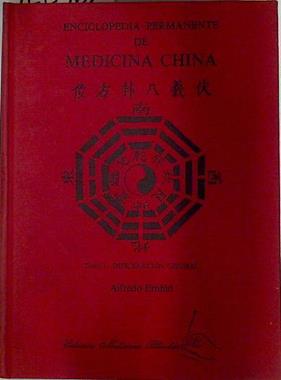 Enciclopedia permanente de la Medicina China Tomo I Introducción general | 128962 | Embid, Alfredo