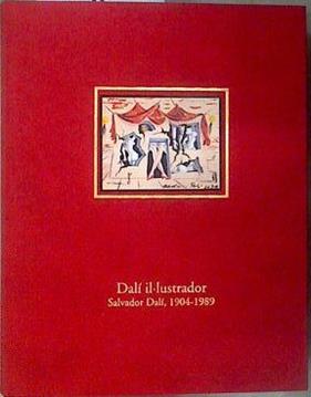 Dalí il·lustrador Dalí il·lustrador: Salvador Dalí, 1904-1989.  Dalí Ilustrador | 182847 | con la colaboración de Arnau Puig, Salvador Dalí