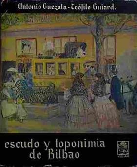 Escudo Y Toponimia De Bilbao | 40943 | Guezala, Antonio/Guiard, Teófilo