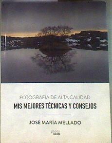 Los fundamentos de la fotografía : fotografía de alta calidad : Adobe CC 2017 | 187810 | Mellado, José María (1966-)
