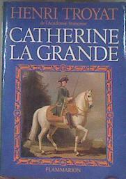 Catherine la grande | 172582 | Troyat Henri