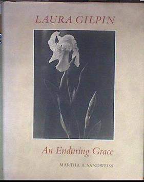 Laura Gilpin : An Enduring Grace | 177734 | Sandweiss, Martha A.