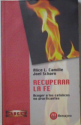 Recuperar la fe: Acoger a los católicos no practicantes | 125881 | Camille, Alice/Schorn, Joel