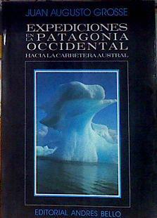 Expediciones en la Patagonia occidental | 184993 | Augusto Grosse Ickler