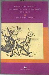 Historia del tribunal del Santo Oficio de la Inquisición en México | 179858 | Medina, José Toribio