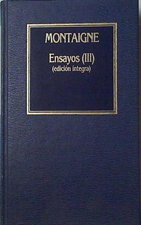Ensayos (Edición Íntegra) Tomo III | 61485 | Montaigne