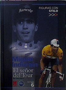 Miguel Indurain El Señor Del Tour | 6377 | Garai Josu