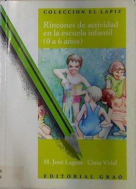 Rincones de actividad en la escuela infantil (0-6 años) | 128889 | Laguia, María José/Vidal, Cinta