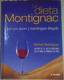 La dieta Montignac Coma por placer y manténgase delgado | 134624 | Montignac, Michel/George, David N. M.