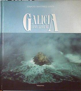 Galicia: finis terrae | 123973 | Martínez-Eiroa, Ignacio/Zamarripa (fotos), Eduardo