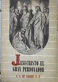 Jesucristo el gran perdonador | 143122 | J. A. de Laburu