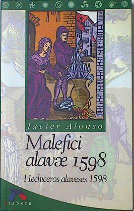 Malefici alavae 1598 = Hechiceros alaveses 1598 | 124831 | Alonso Alvarado, Javier