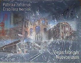 Viejas Fábricas, nuevos usos / Fabrika zaharrak, Erabilera berriak govierno v | 177591 | Bergeron, Louis/Zabala, Marta