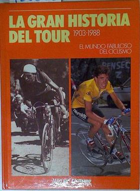 Gran historia del tour: 1903-1988 | 125830 | Quiquere  ( Edición Francesa), Henri/José Antonio Díaz  ( Edición Española )/José Luis Benito Urraburu ( Edición Española )/Angel Viribay ( Edición Española )