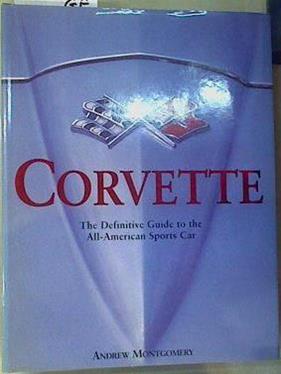 Corvette - The definitive guide to the all American sports car | 158943 | Andrew Montgomery