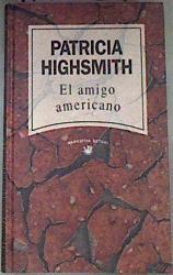 El amigo americano | 175521 | Highsmith, Patricia