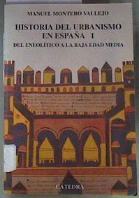Historia del urbanismo en Espana 1 Del Neolítico a la Baja Edad Media | 173344 | Montero Vallejo, Manuel