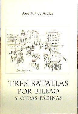Tres batallas por Bilbao y otras páginas | 139520 | Areilza, José María de