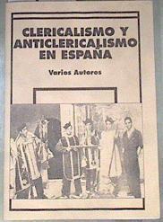 Clericarlismo y Anticlericarlismo en España | 179047 | G. Brenan, Stanley G. Payne José María García Escu, VVAA/Julian Gómez del Castillo
