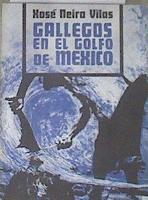 Gallegos en el golfo de México | 178455 | NEIRA VILAS, Xosé