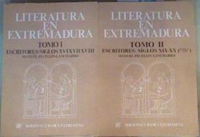 Literatura en Extremadura 2 tomos Escritores. XVI-XVII y XVIII y  Siglos XIX y XX hasta 1939 | 163050 | Pecellín Lancharro, Manuel